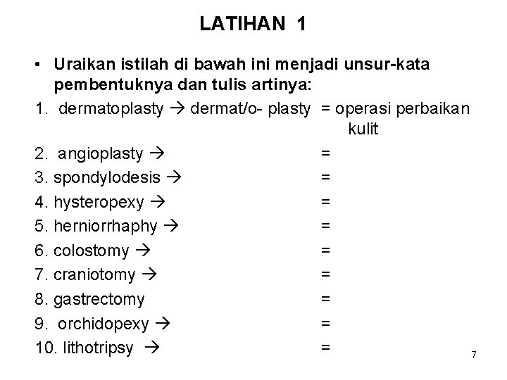 LATIHAN 1 • Uraikan istilah di bawah ini menjadi unsur-kata pembentuknya dan tulis artinya: