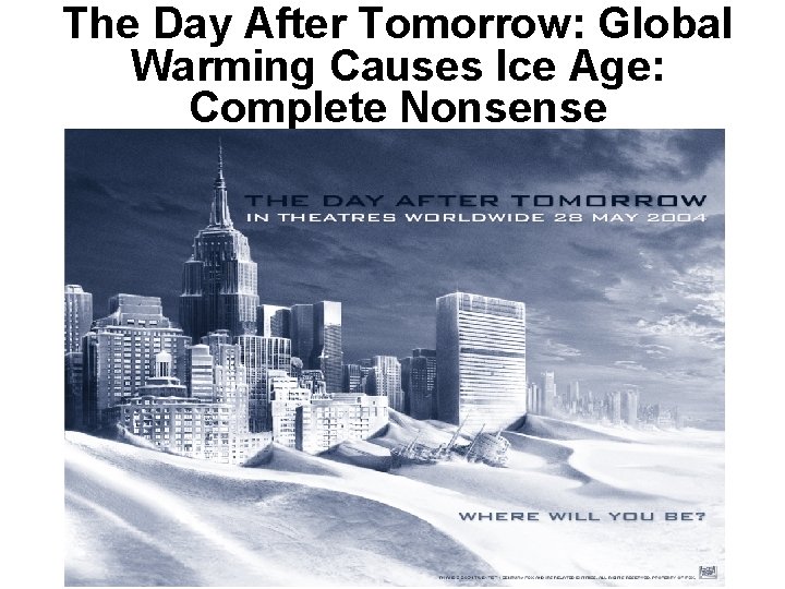 The Day After Tomorrow: Global Warming Causes Ice Age: Complete Nonsense 