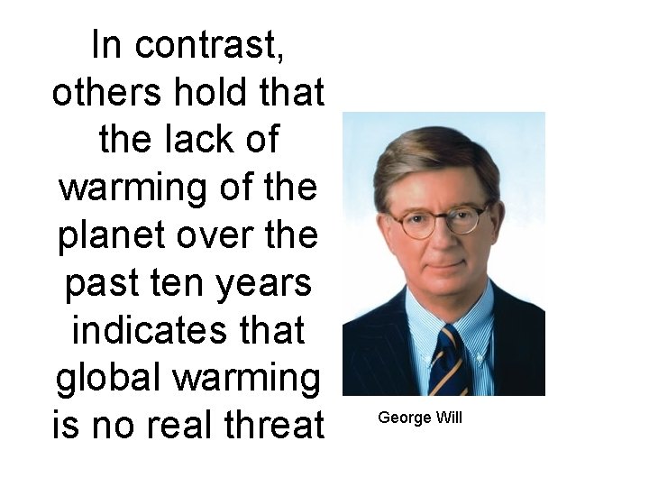 In contrast, others hold that the lack of warming of the planet over the