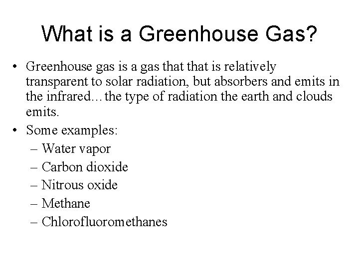 What is a Greenhouse Gas? • Greenhouse gas is a gas that is relatively