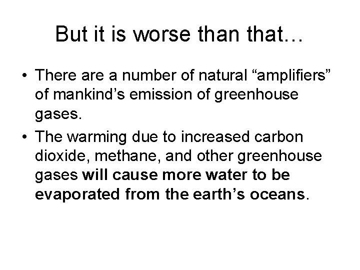 But it is worse than that… • There a number of natural “amplifiers” of