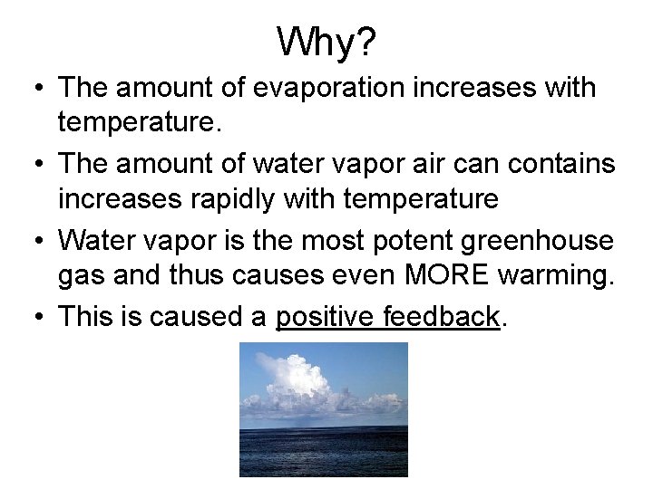 Why? • The amount of evaporation increases with temperature. • The amount of water