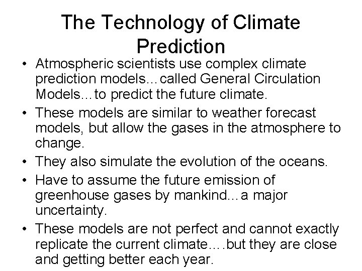 The Technology of Climate Prediction • Atmospheric scientists use complex climate prediction models…called General
