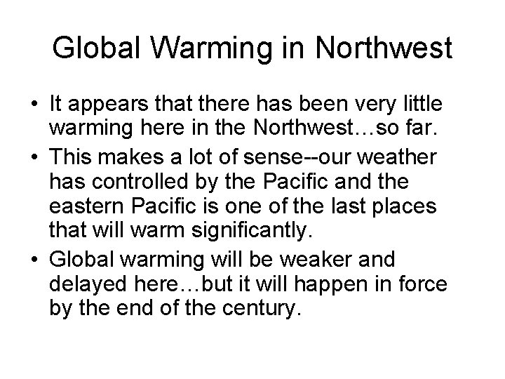 Global Warming in Northwest • It appears that there has been very little warming