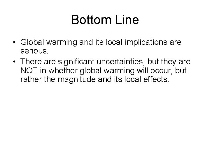 Bottom Line • Global warming and its local implications are serious. • There are