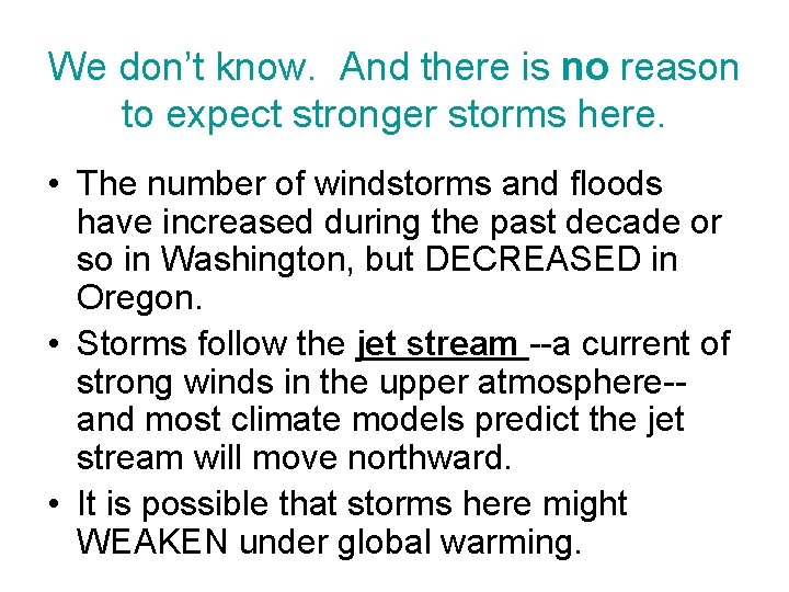 We don’t know. And there is no reason to expect stronger storms here. •