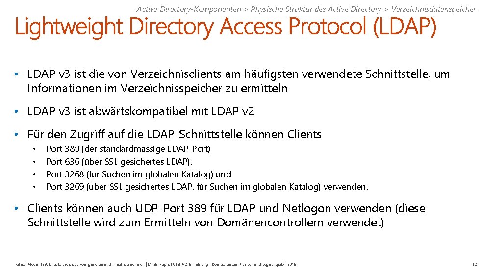 Active Directory-Komponenten > Physische Struktur des Active Directory > Verzeichnisdatenspeicher • LDAP v 3