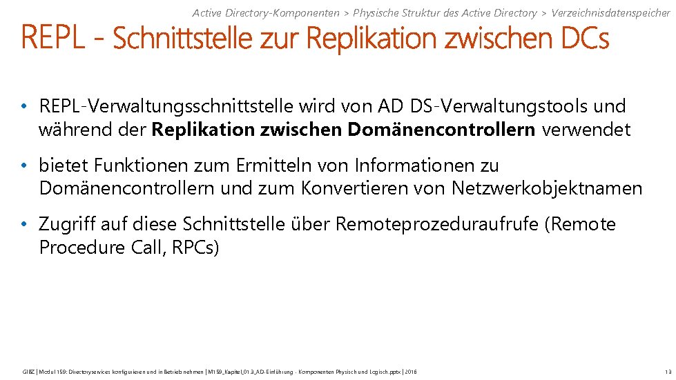 Active Directory-Komponenten > Physische Struktur des Active Directory > Verzeichnisdatenspeicher • REPL-Verwaltungsschnittstelle wird von