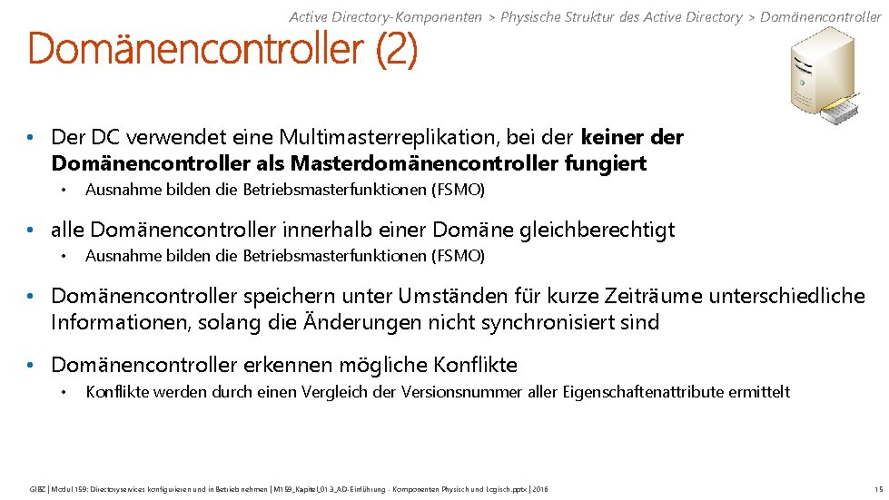 Active Directory-Komponenten > Physische Struktur des Active Directory > Domänencontroller • Der DC verwendet