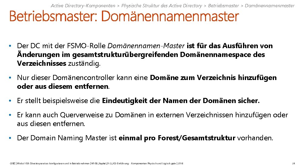 Active Directory-Komponenten > Physische Struktur des Active Directory > Betriebsmaster > Domänennamenmaster • Der
