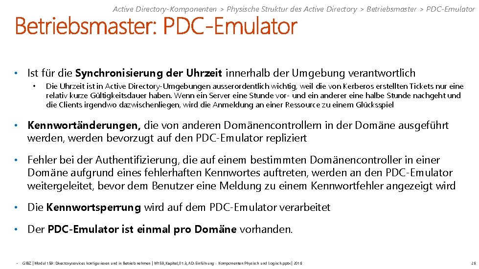 Active Directory-Komponenten > Physische Struktur des Active Directory > Betriebsmaster > PDC-Emulator • Ist