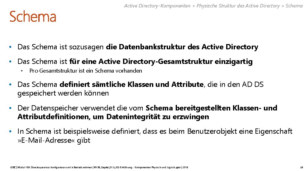 Active Directory-Komponenten > Physische Struktur des Active Directory > Schema • Das Schema ist