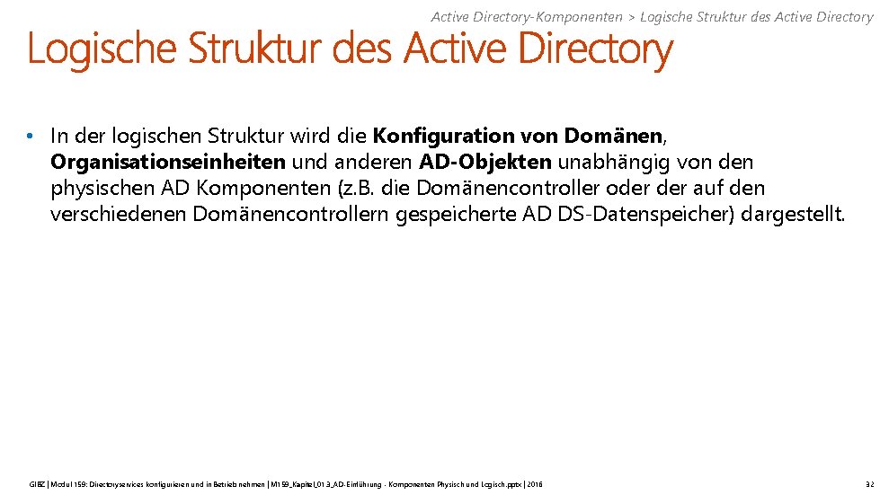 Active Directory-Komponenten > Logische Struktur des Active Directory • In der logischen Struktur wird