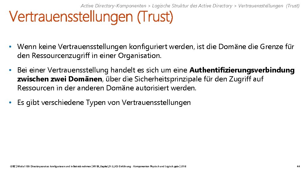 Active Directory-Komponenten > Logische Struktur des Active Directory > Vertrauensstellungen (Trust) • Wenn keine