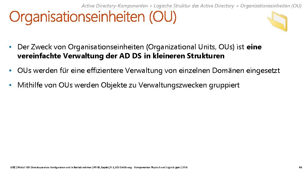 Active Directory-Komponenten > Logische Struktur des Active Directory > Organisationseinheiten (OU) • Der Zweck
