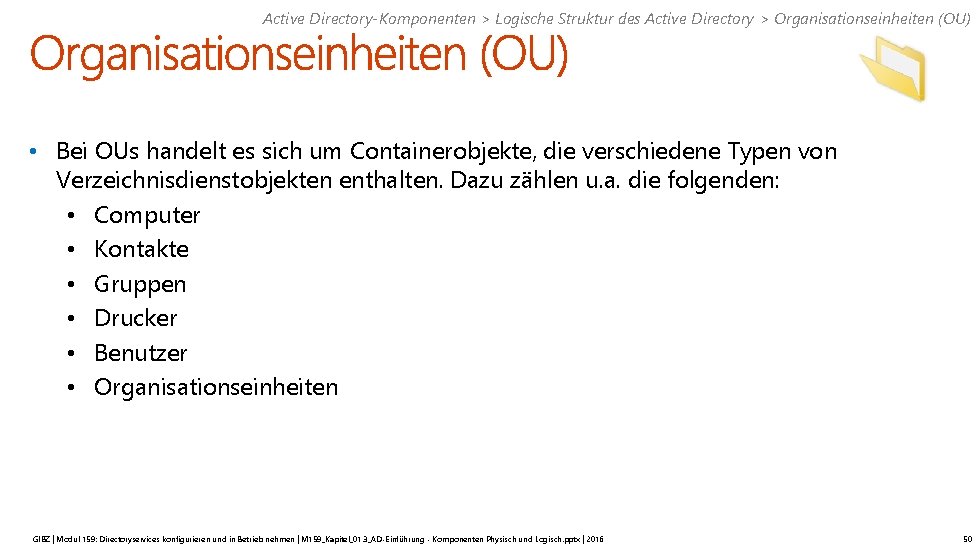 Active Directory-Komponenten > Logische Struktur des Active Directory > Organisationseinheiten (OU) • Bei OUs