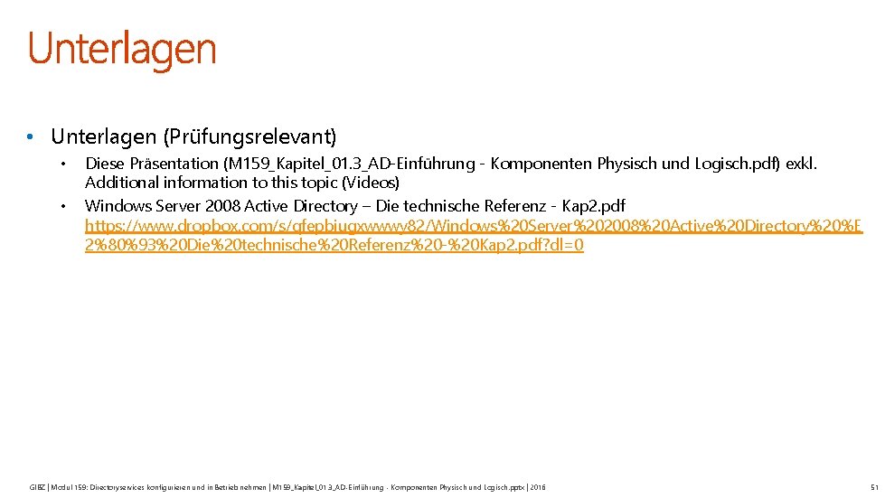  • Unterlagen (Prüfungsrelevant) • • Diese Präsentation (M 159_Kapitel_01. 3_AD-Einführung - Komponenten Physisch