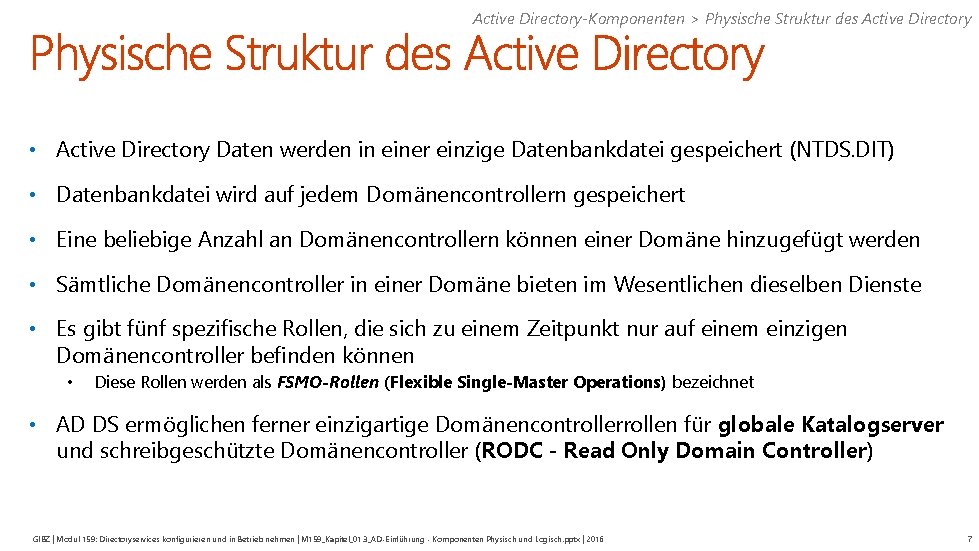 Active Directory-Komponenten > Physische Struktur des Active Directory • Active Directory Daten werden in