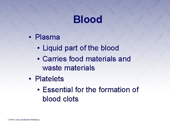 Blood • Plasma • Liquid part of the blood • Carries food materials and