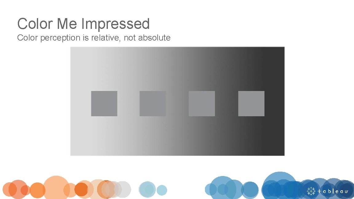 Color Me Impressed Color perception is relative, not absolute 