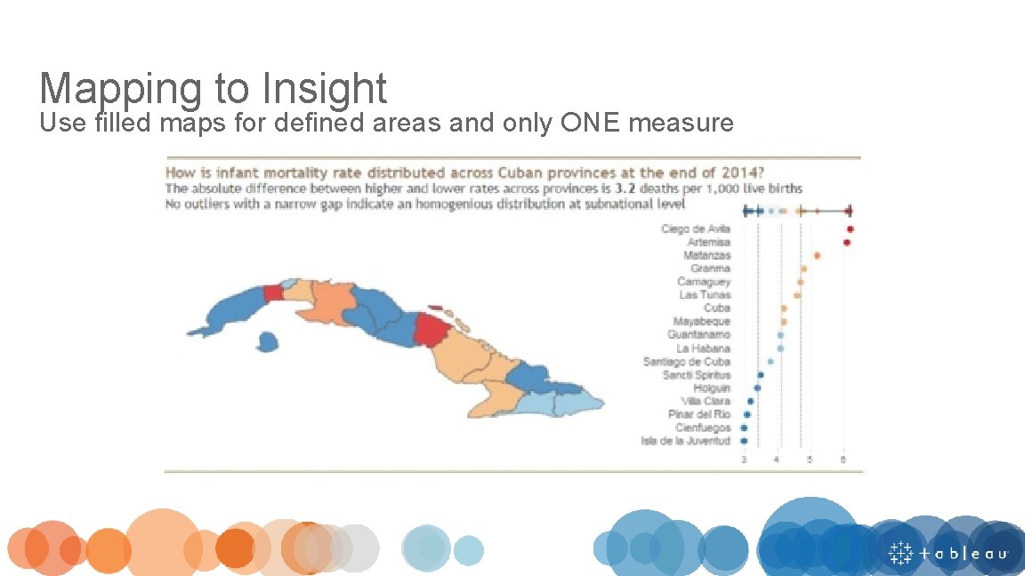 Mapping to Insight Use filled maps for defined areas and only ONE measure 