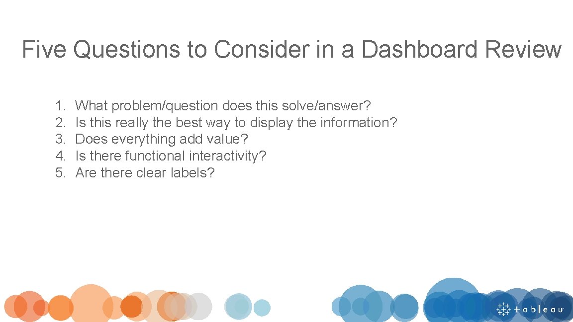 Five Questions to Consider in a Dashboard Review 1. 2. 3. 4. 5. What