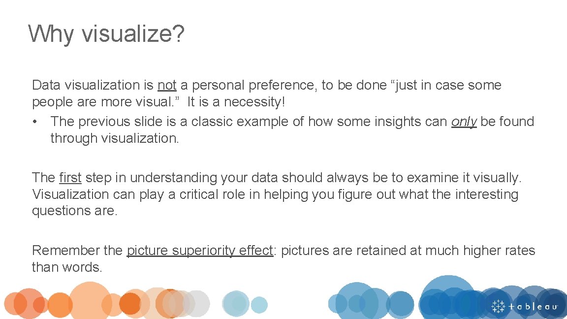 Why visualize? Data visualization is not a personal preference, to be done “just in