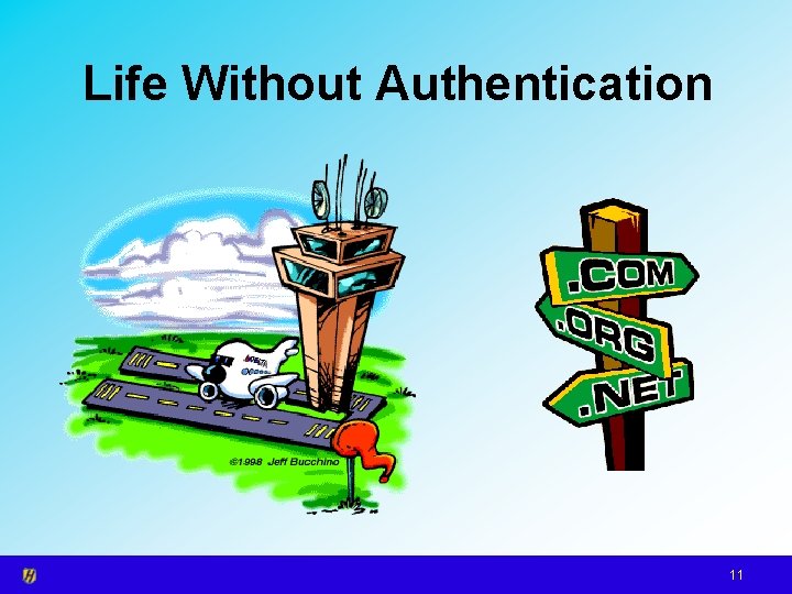Life Without Authentication 11 