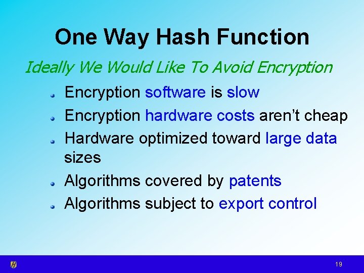 One Way Hash Function Ideally We Would Like To Avoid Encryption software is slow