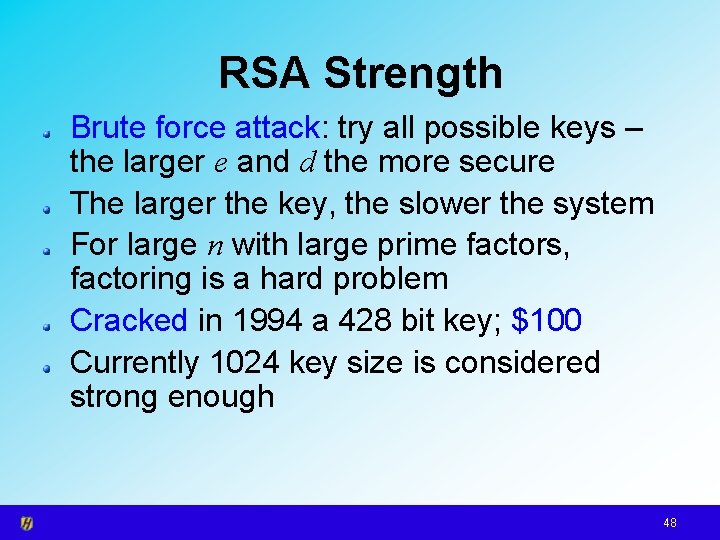 RSA Strength Brute force attack: try all possible keys – the larger e and