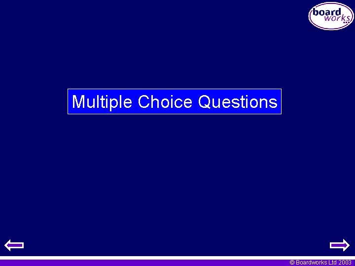 Multiple Choice Questions © Boardworks Ltd 2003 