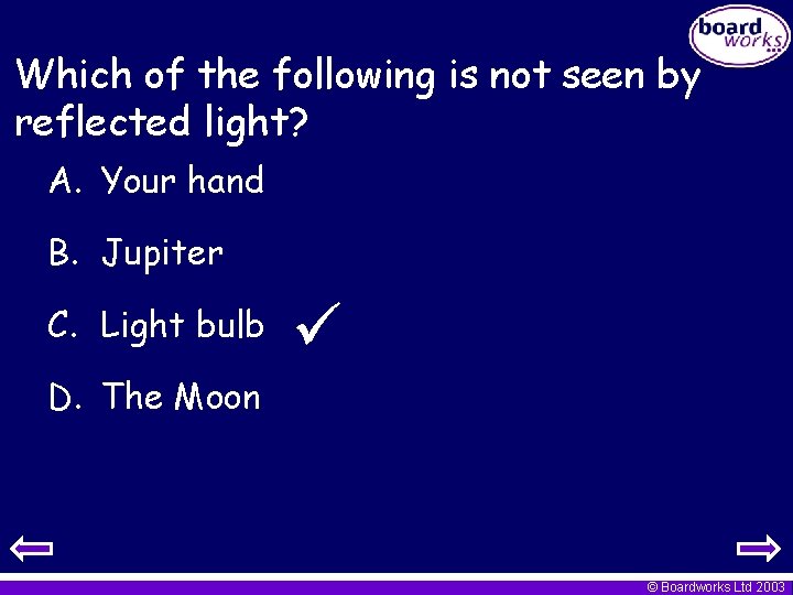 Which of the following is not seen by reflected light? A. Your hand B.
