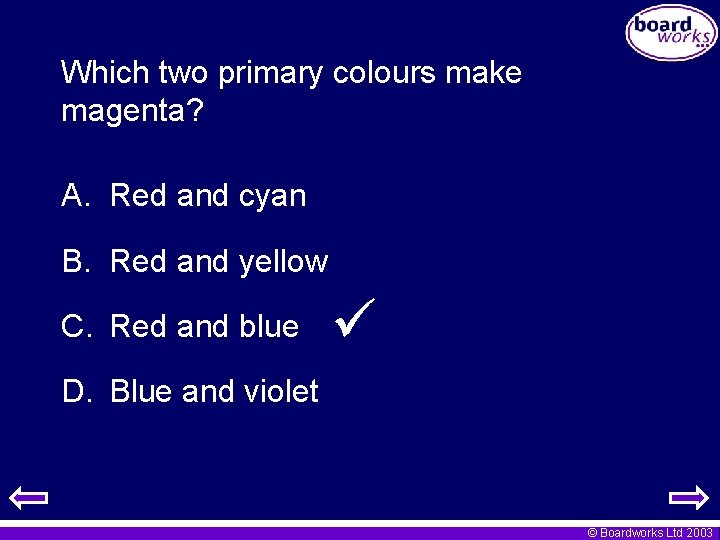 Which two primary colours make magenta? A. Red and cyan B. Red and yellow