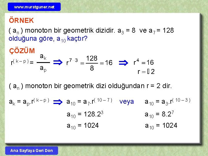 www. muratguner. net ÖRNEK ( an ) monoton bir geometrik dizidir. a 3 =