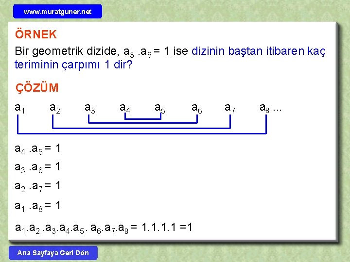 www. muratguner. net ÖRNEK Bir geometrik dizide, a 3. a 6 = 1 ise
