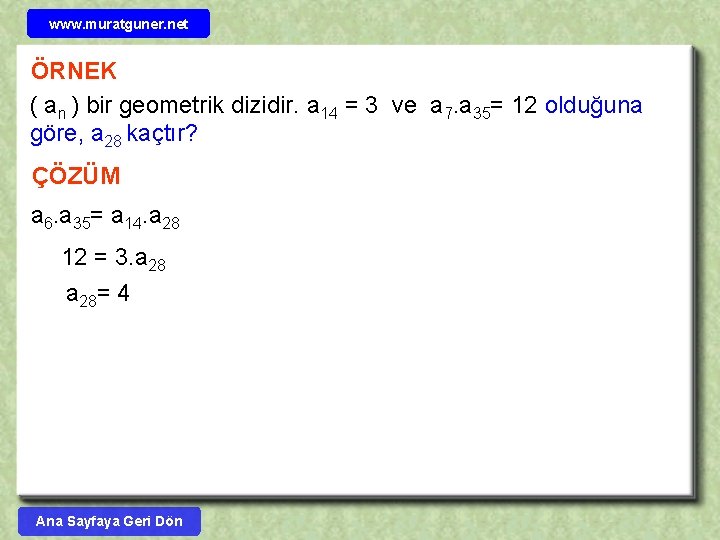 www. muratguner. net ÖRNEK ( an ) bir geometrik dizidir. a 14 = 3