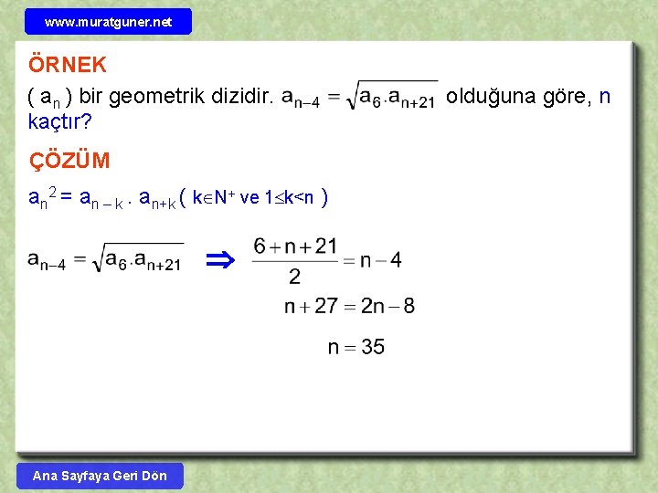 www. muratguner. net ÖRNEK ( an ) bir geometrik dizidir. kaçtır? ÇÖZÜM an 2