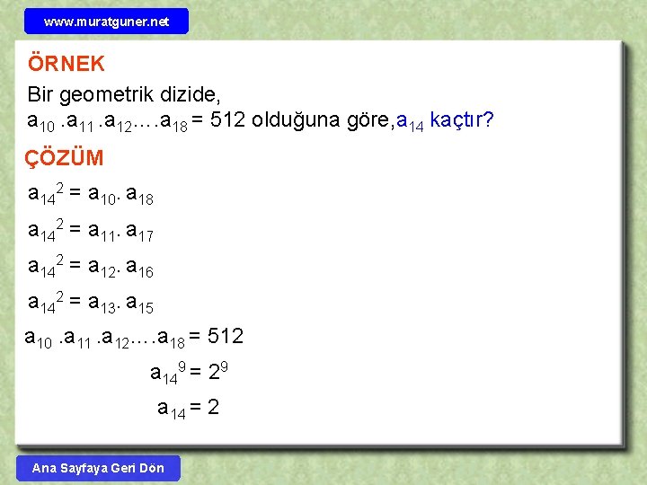 www. muratguner. net ÖRNEK Bir geometrik dizide, a 10. a 11. a 12…. a