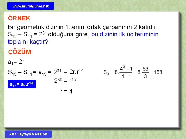 www. muratguner. net ÖRNEK Bir geometrik dizinin 1. terimi ortak çarpanının 2 katıdır. S