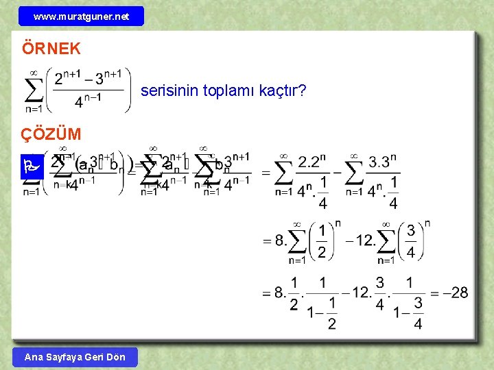 www. muratguner. net ÖRNEK serisinin toplamı kaçtır? ÇÖZÜM Ana Sayfaya Geri Dön 