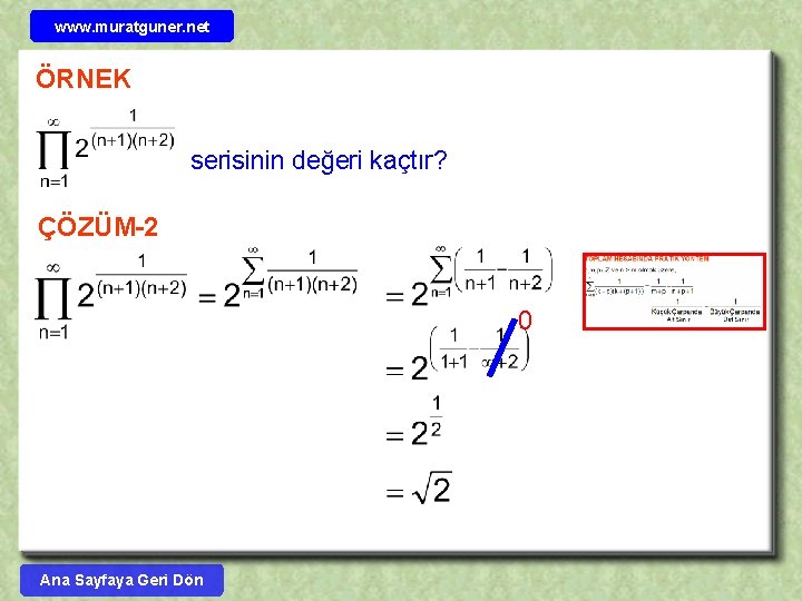 www. muratguner. net ÖRNEK serisinin değeri kaçtır? ÇÖZÜM-1 ÇÖZÜM-2 0 Ana Sayfaya Geri Dön