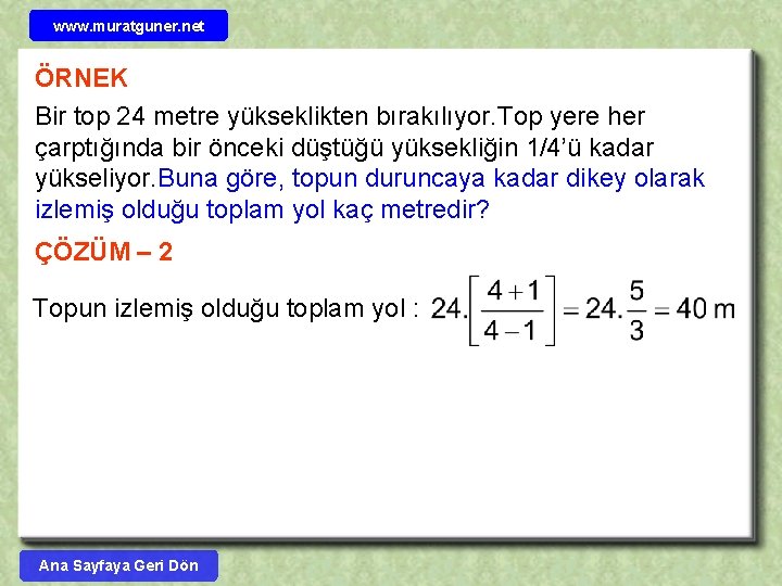 www. muratguner. net ÖRNEK Bir top 24 metre yükseklikten bırakılıyor. Top yere her çarptığında