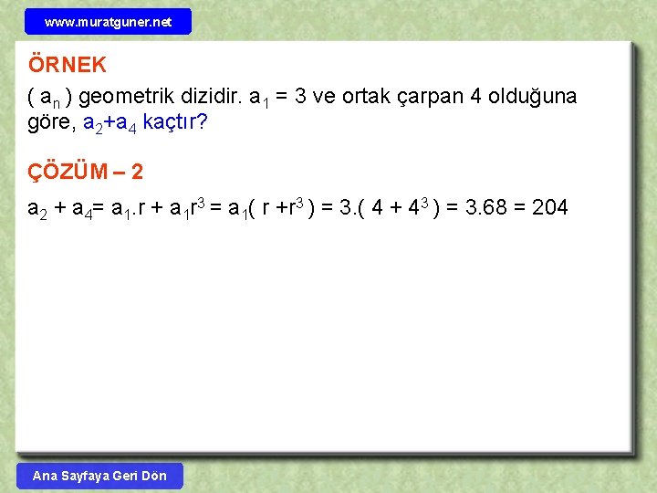 www. muratguner. net ÖRNEK ( an ) geometrik dizidir. a 1 = 3 ve