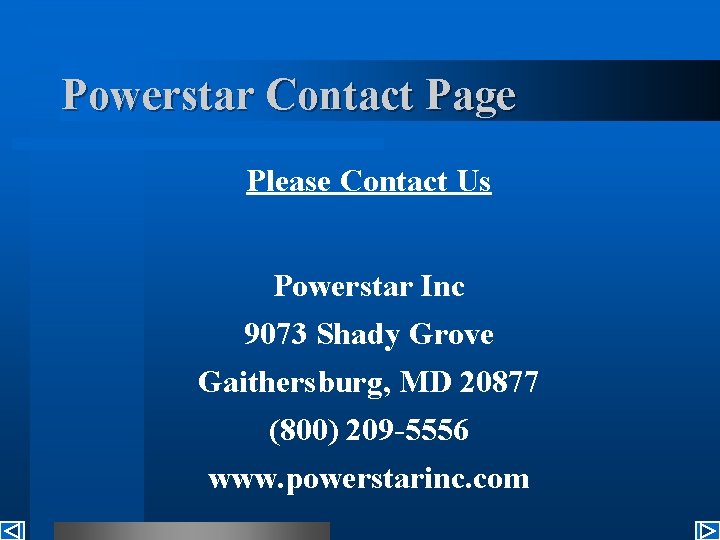 Powerstar Contact Page Please Contact Us Powerstar Inc 9073 Shady Grove Gaithersburg, MD 20877