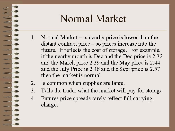 Normal Market 1. Normal Market = is nearby price is lower than the distant