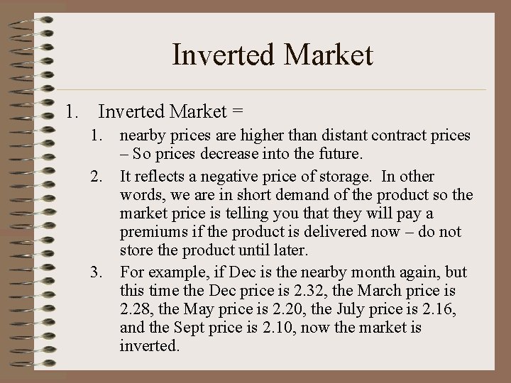 Inverted Market 1. Inverted Market = 1. nearby prices are higher than distant contract