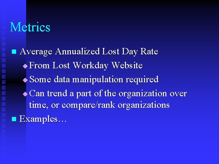 Metrics Average Annualized Lost Day Rate u From Lost Workday Website u Some data