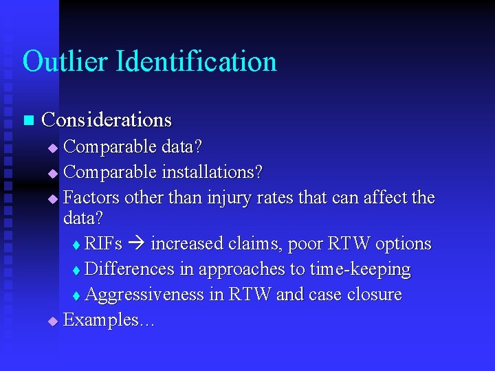 Outlier Identification n Considerations Comparable data? u Comparable installations? u Factors other than injury
