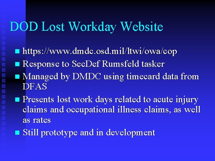 DOD Lost Workday Website https: //www. dmdc. osd. mil/ltwi/owa/cop n Response to Sec. Def