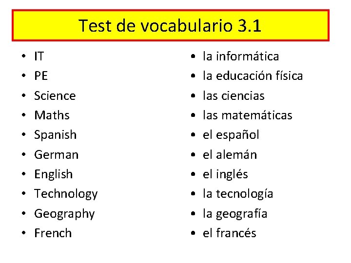 Test de vocabulario 3. 1 • • • IT PE Science Maths Spanish German